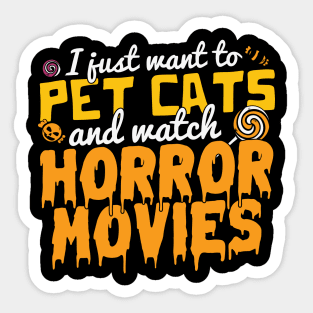 I just want to pet cats and watch horror movies funny cat lover horror movie fan Halloween gift Sticker